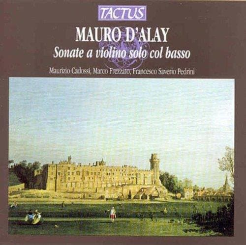 Maurizio Cadossi, Marco Frezzato, Francesco Saverio Pedrini - D'Alay: Sonate A Violino Solo Col Basso (CD)