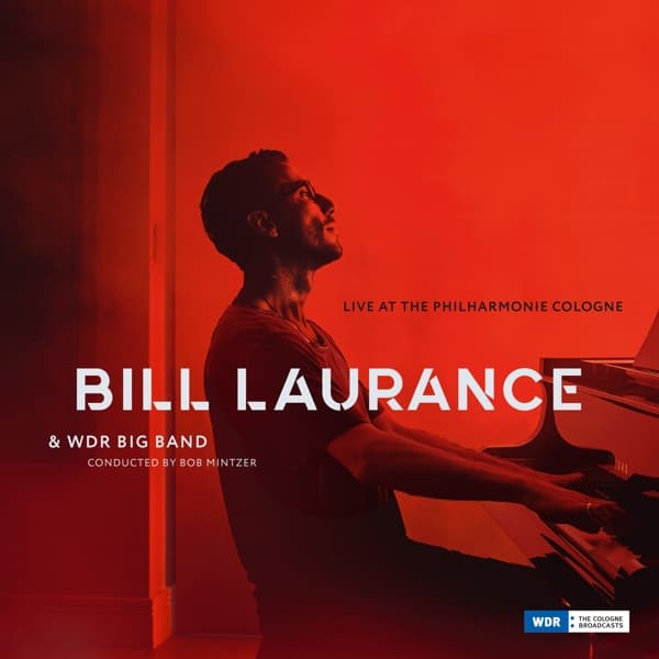 Bill Laurance, WDR Big Band Köln - Live At The Philharmonie Cologne (CD)