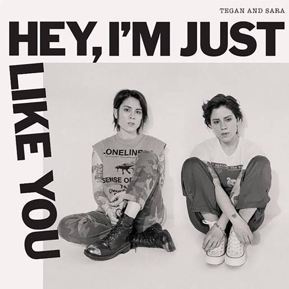 Tegan & Sara - Hey, I'm Just Like You