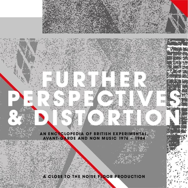 Various Artists - Further Perspectives & Distortion - An Encyclopedia Of British Experimental And Avant-Garde Music 1976 - 1984 (3 CD)