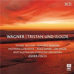 Stuart Skelton / West Australian Symphony Orchestra / Asher Fisch - Wagner: Tristan Und Isolde