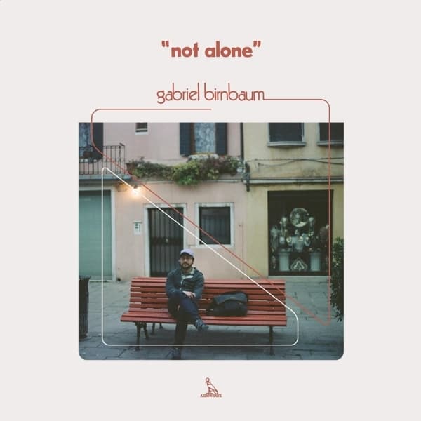 Gabriel Birnbaum - Not Alone (12" Single)