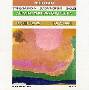 Atlanta Symphony Orchestra, Robert Shaw, Louis Lane - Ned Rorem: String Symphony | Sunday Morning | Eagles (CD)