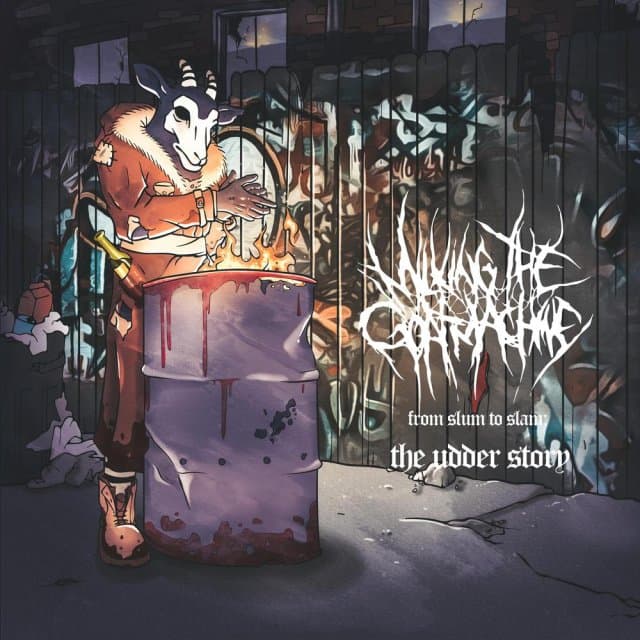 Milking The Goatmachine - From Slum To Slam: The Udder Story