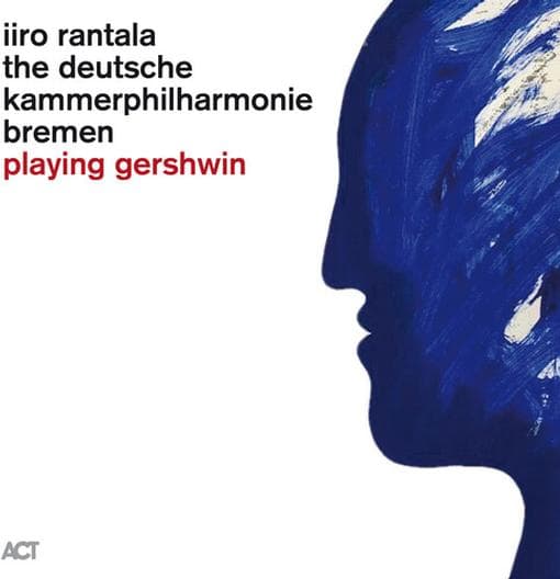 Iiro Rantala, Deutsche Kammerphilharmonie Bremen - Playing Gershwin (LP)