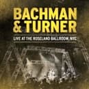 Bachman & Turner - Live At The Roseland Ballroom NYC