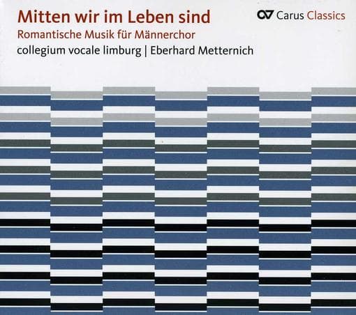 Collegium Vocale Limburg, Eberhard Metternich - Mitten Wir Im Leben Sind: Romantische Musik Für Männerchor (CD)