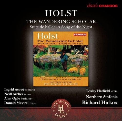 Ingrid Attrot, Neill Archer, Alan Opie, Donald Maxwell, Leslie Hatfield, Northern Sinfonia, Richard Hickox - Holst: The Wandering Scholar · Suite De Ballet · A Song Of The Night (CD) (Remastered)