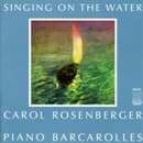 Carol Rosenberger - Singing On The Water: Piano Barcaro