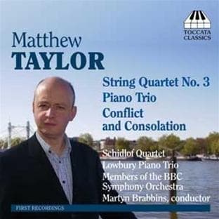 Schidlof Quartet, BBC Symphony Orchestra, Martyn Brabbins - Matthew Taylor: String Quartet No. 3, Piano Trio, Conflict And Consolation (CD)