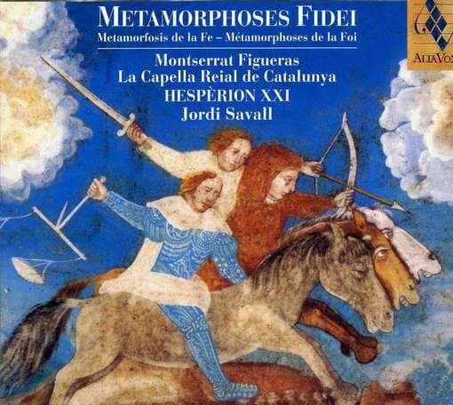 Montserrat Figueras, La Capella Reial de Catalunya, Hespèrion XXI, Jordi Savall - Metamorphoses Fidei (CD)