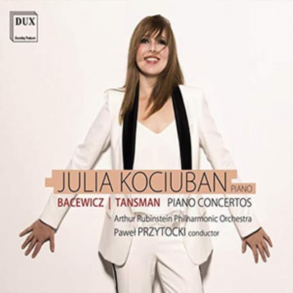 Julia Kociuban, Artur Rubinstein Philharmonic Orchestra, Pawel Przytocki - Bacewicz/Tansman: Piano Concertos (CD)