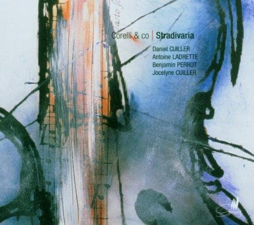Daniel Cuiller, Antoine Ladrette, Benjamin Perrot, Jocelyne Cuiller - Corelli & Co: Stradivaria (CD)