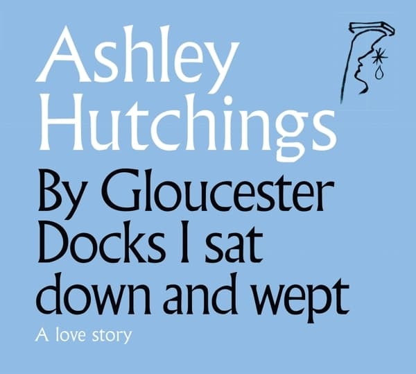 Ashley Hutchings - By Gloucester Docks I Sat Down And Wept (A Love Story) (CD) (Remastered)