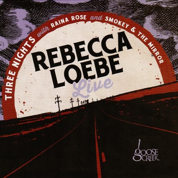 Rebecca Loebe - Three Nights with Raina Rose and Smokey & The Mirror - Live (CD)