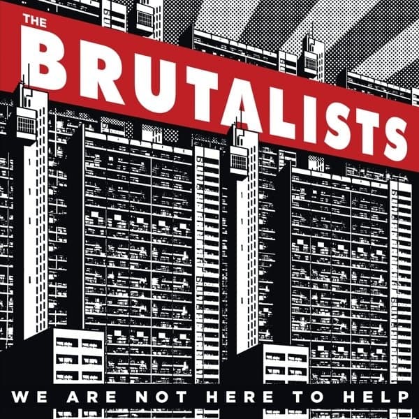 Brutalists - We Are Not Here To Help (LP)