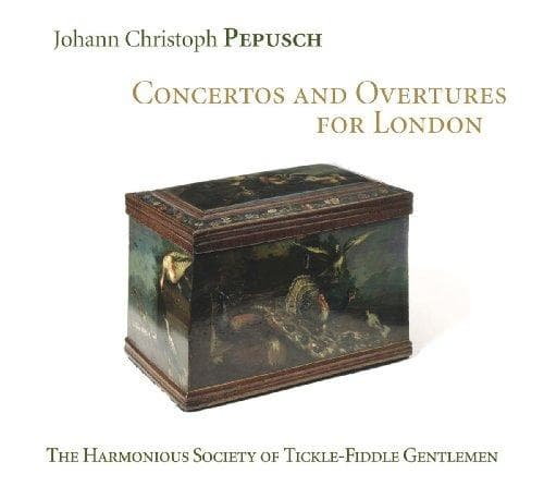 The Harmonious Society Of Tickle-Fiddle Gentlemen, Johann Christoph Pepusch - Concertos And Overtures For London (CD)