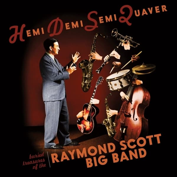 The Raymond Scott Big Band - Hemi Demi Semi Quaver: Buried Treasures Of The Raymond Scott Big Band (CD)