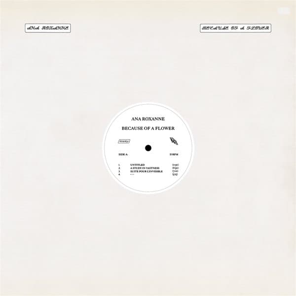 Ana Roxanne - Because Of A Flower (LP)
