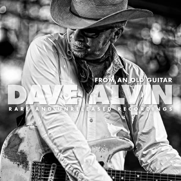 Dave Alvin - From An Old Guitar (Rare And Unreleased Recordings) (2 LP)