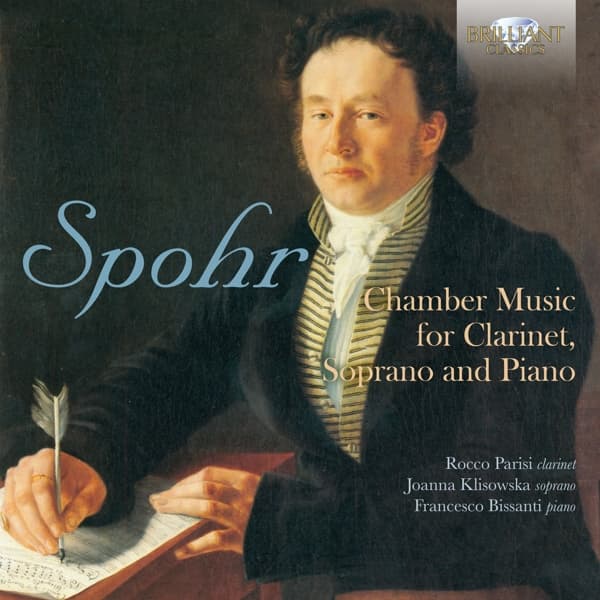 Rocco Parisi, Joanna Klisowska, Francesco Bissanti - Spohr: Chamber Music for Clarinet, Soprano and Piano (CD)