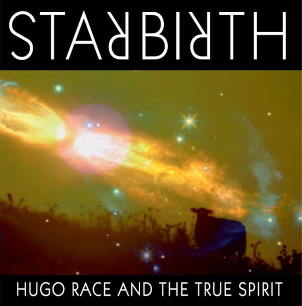 Hugo Race & True Spirit - Starbirth/Stardeath (LP)