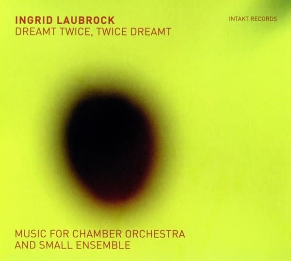 Robert Landfermann, Tom Rainey & Ingrid Laubrock - Dreamt Twice, Twice Dreamt (Music For Chamber Orchestra And Small Ensemble) (2 CD)