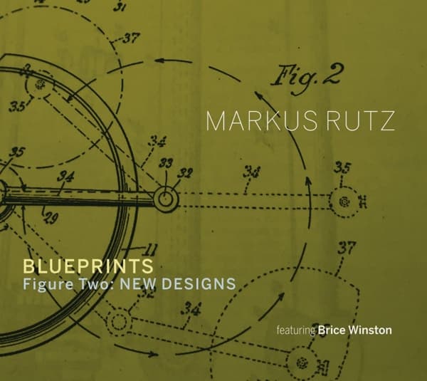 Markus Rutz Featuring Brice Winston - Blueprints - Figure Two: New Designs (CD)