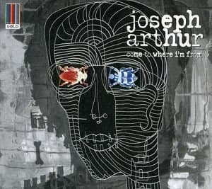 Joseph Arthur - Come To Where I'm From (CD)