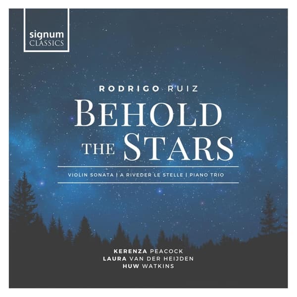 Kerenza Peacock, Laura van Der Heijden, Huw Watkins - Rodrigo Ruiz: Behold The Stars (CD)