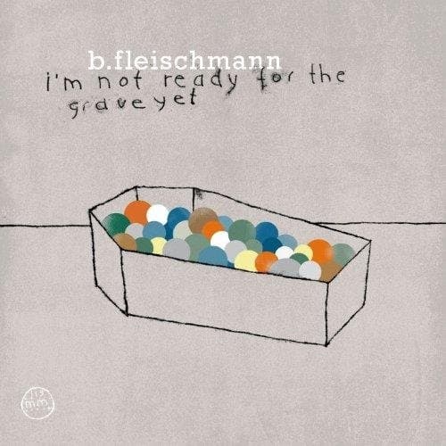 Bernhard Fleischmann - I'm Not Ready For The Grave Yet (CD)