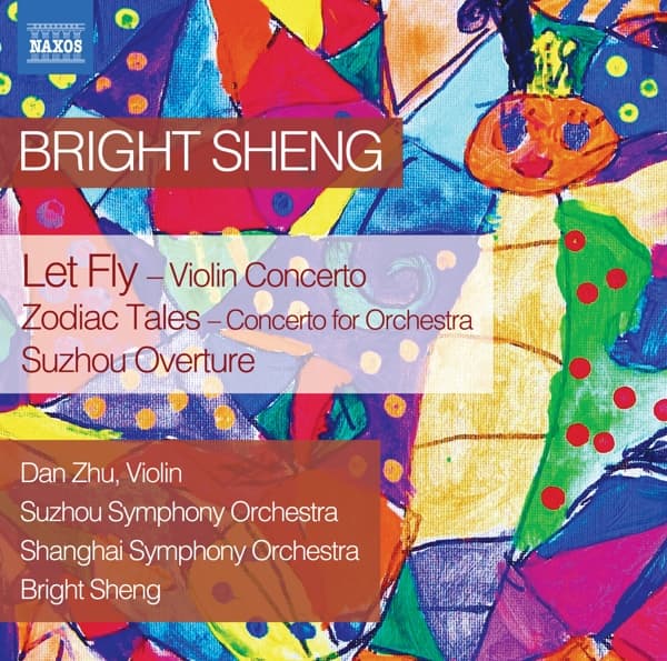 Dan Zhu, Suzhou Symphony Orchestra, Shanghai Symphony Orchestra, Bright Sheng - Sheng: Let Fly - Zodiac Tales - Suzhou Overture (CD)