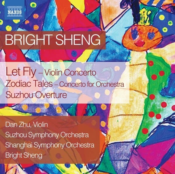 Dan Zhu, Suzhou Symphony Orchestra, Shanghai Symphony Orchestra, Bright Sheng - Sheng: Let Fly - Zodiac Tales - Suzhou Overture (CD)
