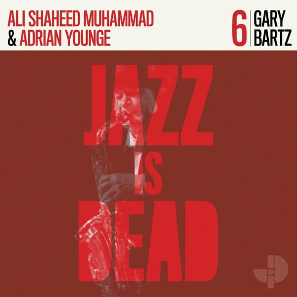 Gary Bartz / Ali Shaheed Muhammad & Adrian Younge - Jazz Is Dead 006 (CD)
