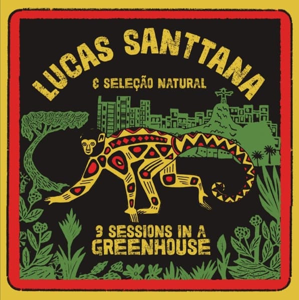 Lucas Santtana & Seleção Natural - 3 Sessions In A Greenhouse (CD)