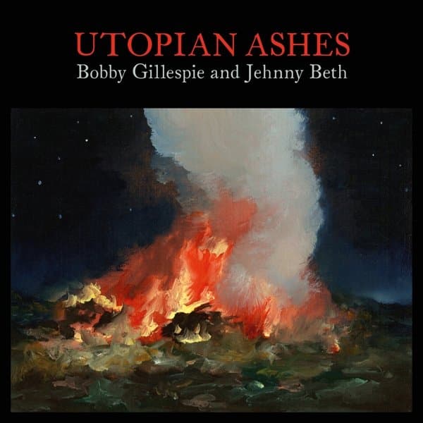 Bobby Gillespie & Jehnny Beth - Utopian Ashes (LP)