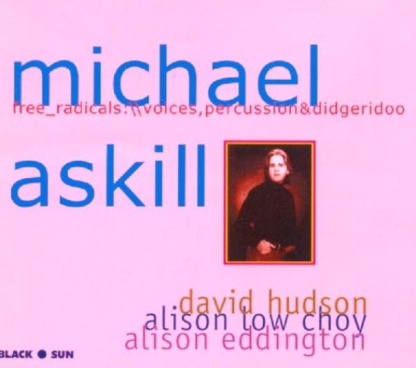 Michael Askill With David Hudson, Alison Low Choy, Alison Eddington - Free_Radicals: \\ Voices, Percussion & Didgeridoo (CD)