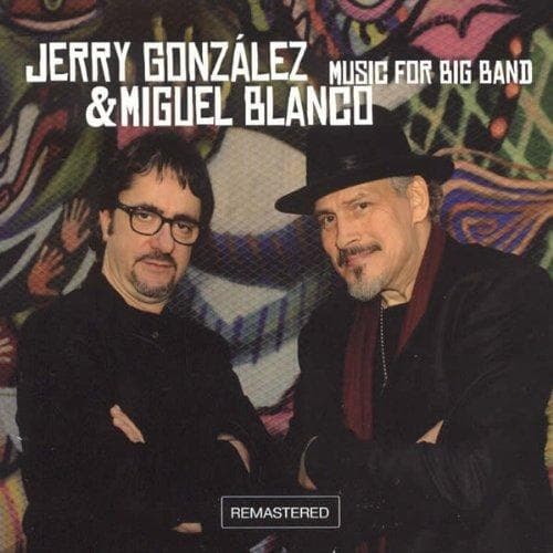 Jerry Gonzalez & Miguel Blanco - Music For Big Band (CD) (Remastered)