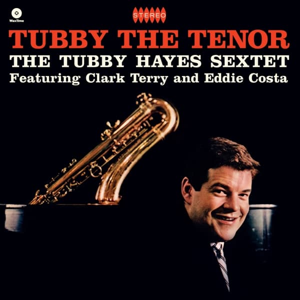 Tubby Hayes Sextet, The Featuring Clark Terry And Eddie Costa - Tubby The Tenor (LP) (Limited Edition)