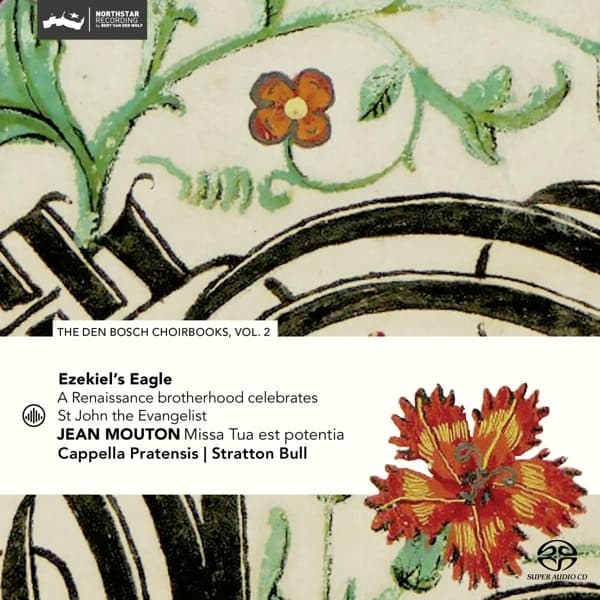 Cappella Pratensis & Stratton Bull - The Den Bosch Choirbooks Vol. 2: Jean Mouton's Ezekiel's Eagle (SACD)