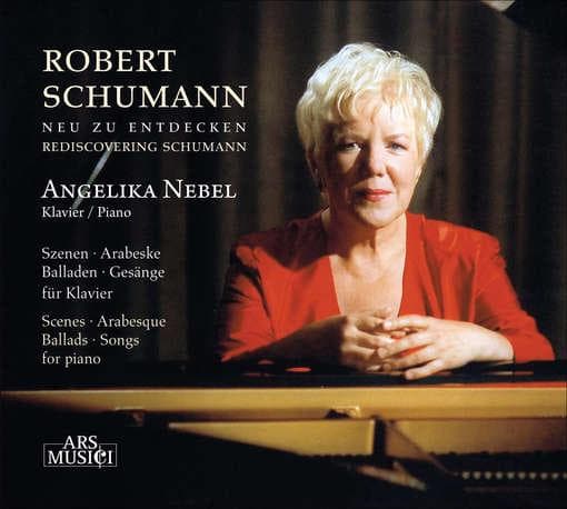 Angelika Nebel - Schumann: Neu Zu Entdecken - Szenen