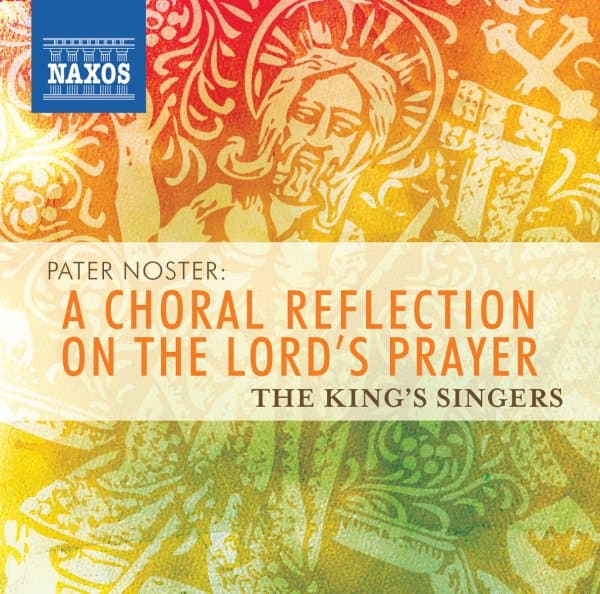 The King's Singers - Pater Noster: A Choral Reflection On The Lord's Prayer (CD)
