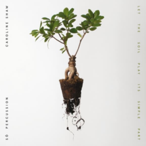 Caroline Shaw & So Percussion - Let The Soil Play Its Simple Part