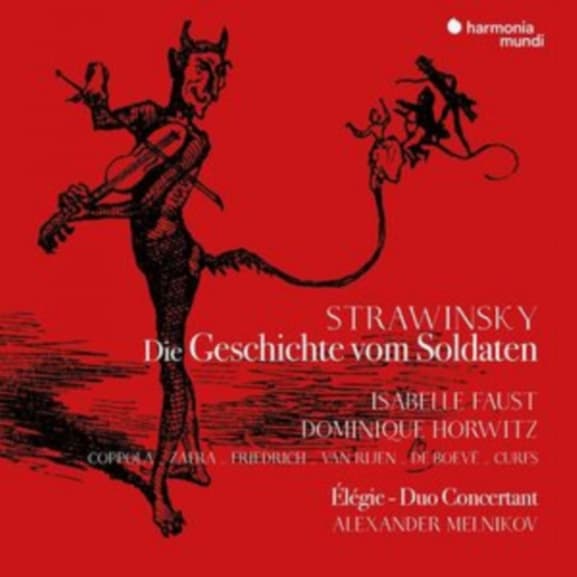 Isabelle Faust, Dominique Horowitz, Lorenzo Coppola, Javier Zafra - Stravinsky: Die Geschichte Vom Soldaten | Élégie | Duo Concertant (CD)