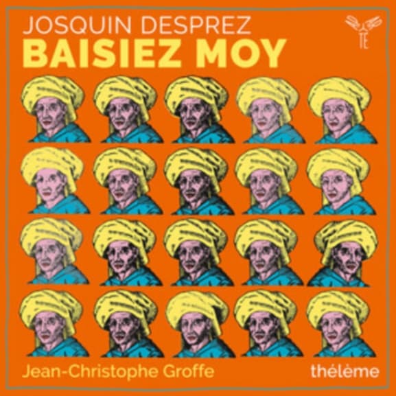 Thélème, Jean-Christophe Groffe - Desprez: Baisiez Moy (CD)