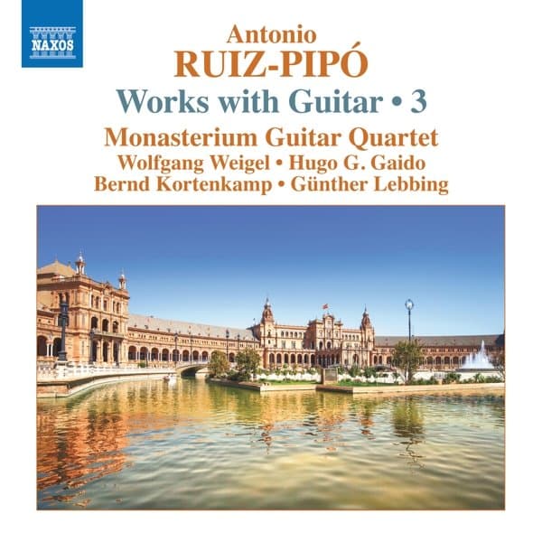 Monasterium Guitar Quartet, Wolfgang Weigel, Hugo Germán Gaido, Bernd Kortenkamp, Günther Lebbing - Ruiz-Pipó: Works With Guitar, Vol. 3 (CD)