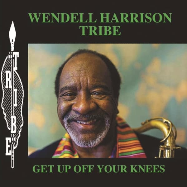 Wendell Harrison Tribe - Get Up Off Your Knees (2 LP)