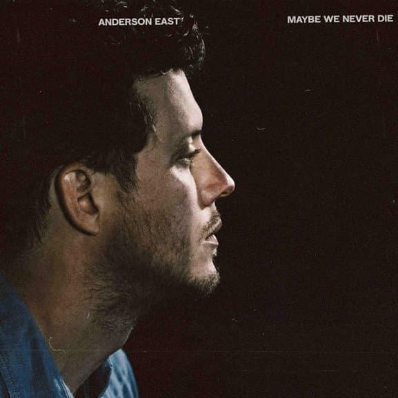 East, Anderson - Maybe We Never Die