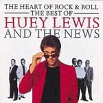 Huey Lewis & The News - The Heart Of Rock And Roll The