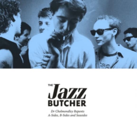 Jazz Butcher - Dr. Cholmondley Repends: A-Sides, B-Sides And Seas (4 CD)